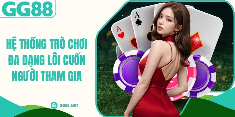 Hệ thống trò chơi đa dạng lôi cuốn người tham gia