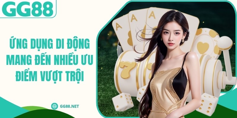 Ứng dụng di động mang đến nhiều ưu điểm vượt trội