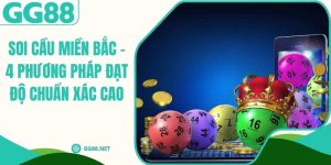 Soi Cầu Miền Bắc - 4 Phương Pháp Đạt Độ Chuẩn Xác Cao