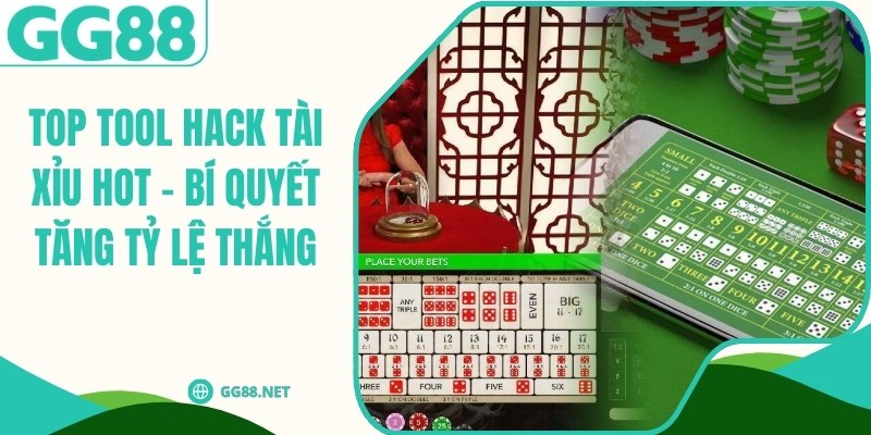 Top Tool Hack Tài Xỉu Hot – Bí Quyết Tăng Tỷ Lệ Thắng